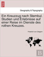 Ein Kreuzzug Nach Stambul. Studien Und E
