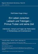 Ein Leben Zwischen Laibach Und Tuebingen - Primus Truber Und Seine Zeit