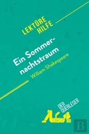 Ein Sommernachtstraum Von William Shakespeare (Lektürehilfe) : Detaillierte Zusammenfassung, Personenanalyse Und Interpretation