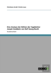 Eine Analyse Der Edition Der Tagebucher Joseph Goebbels Von Ralf Georg Reuth