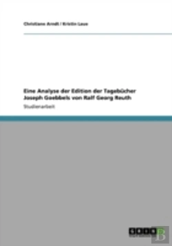 Bertrand.pt - Eine Analyse Der Edition Der Tagebucher Joseph Goebbels Von Ralf Georg Reuth