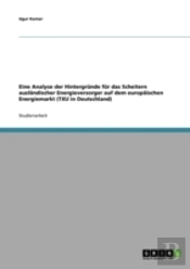 Eine Analyse Der Hintergrunde Fur Das Scheitern Auslandischer Energieversorger Auf Dem Europaischen Energiemarkt (Txu In Deutschland)