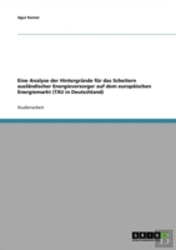 Bertrand.pt - Eine Analyse Der Hintergrunde Fur Das Scheitern Auslandischer Energieversorger Auf Dem Europaischen Energiemarkt (Txu In Deutschland)