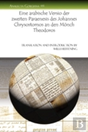 Eine Arabische Versio Der Zweiten Paraenesis Des Johannes Chrysostomos An Den Monch Theodoros