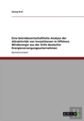 Eine Betriebswirtschaftliche Analyse Der Attraktivitat Von Investitionen In Offshore Windenergie Aus Der Sicht Deutscher Energieversorgungsunternehmen
