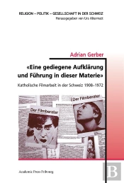 Eine Gediegene Aufklarung Und Fuhrung In Dieser Materie  - Katholische Filmarbeit In Der Schweiz 19