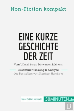 Bertrand.pt - Eine Kurze Geschichte Der Zeit. Zusammenfassung & Analyse Des Bestsellers Von Stephen Hawking : Vom Urknall Bis Zu Schwarzen Lochern