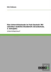 Eine Unterrichtsstunde Im Fach Deutsch: Wir Schreiben Gedichte-Steckbriefe (Grundschule, 3. Schuljahr)
