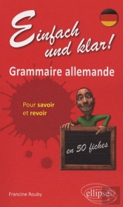 Einfach Und Klar ! Grammaire Allemande En 50 Fiches Pour Savoir Et Revoir