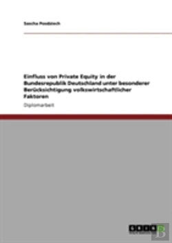 Bertrand.pt - Einfluss Von Private Equity In Der Bundesrepublik Deutschland Unter Besonderer Berucksichtigung Volkswirtschaftlicher Faktoren