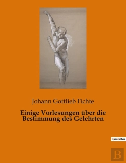 Bertrand.pt - Einige Vorlesungen Uber Die Bestimmung Des Gelehrten - Die Verantwortung Des Gelehrten In Einer Sich