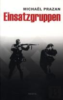 Einsatzgruppen ; Les Commandos De La Mort