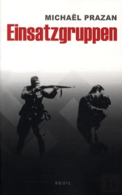 Einsatzgruppen ; Les Commandos De La Mort