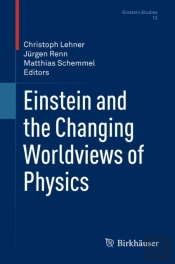 Einstein And The Changing Worldviews Of Physics