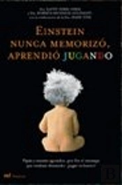 Einstein Nunca Memorizó, Aprendió Jugando