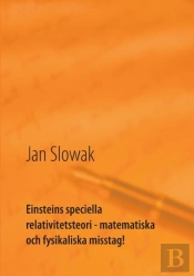 Einsteins Speciella Relativitetsteori - Matematiska Och Fysikaliska Misstag!