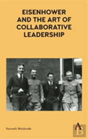 Eisenhower And The Art Of Collaborative Leadership