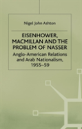 Eisenhower, Macmillan And The Problem Of Nasser