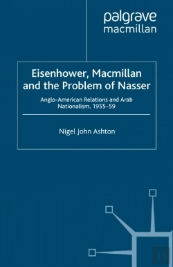 Bertrand.pt - Eisenhower, Macmillan And The Problem Of Nasser