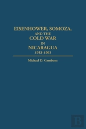 Eisenhower, Somoza And The Cold War In Nicaragua