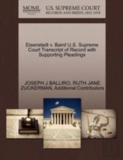 Eisenstadt V. Baird U.S. Supreme Court Transcript Of Record With Supporting Pleadings