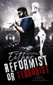 Either Reformist Or Terrorist