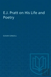 E.J. Pratt On His Life And Poetry