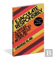 Ejaculate Responsibly