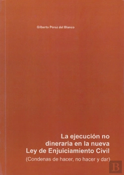 Bertrand.pt - Ejecucion No Dineraria En La Nueva Ley De Enjuiciamiento Civil, La