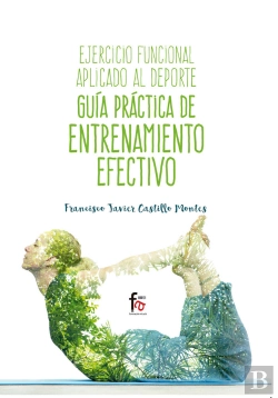 Bertrand.pt - Ejercicio Funcional Aplicado Al Deporte. Guia Practica De Entrenamiento Efectivo