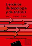 Ejercicios De Topología Y Análisis. Tomo I. Topología