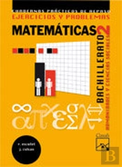 Ejercicios Y Problemas 2. Matematicas. Humanidades Y Ciencias Sociales Bachillerato (2009)