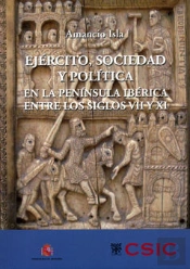 Ejército, Sociedad Y Política En La Península Ibérica Entre Los Siglos Vii Y Xi