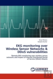 Ekg Monitoring Over Wireless Sensor Networks & Ddos Vulnerabilities
