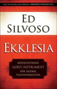 Ekklesia Â€“ Rediscovering God`S Instrument For Global Transformation
