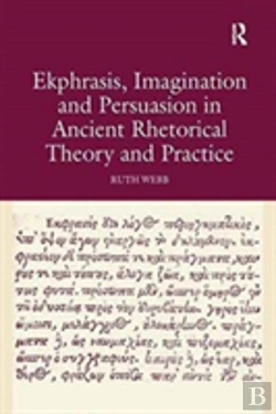 Bertrand.pt - Ekphrasis, Imagination And Persuasion In Ancient Rhetorical Theory And Practice