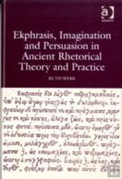Bertrand.pt - Ekphrasis, Imagination And Persuasion In Ancient Rhetorical Theory And Practice