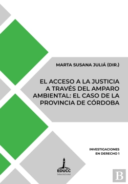 Bertrand.pt - El Acceso A La Justicia A Través Del Amparo Ambiental: El Caso De La Provincia De Córdoba