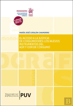 Bertrand.pt - El Acceso A La Justicia De Consumidores: Los Nuevos Instrumentos Del Adr Y Odr De Consumo