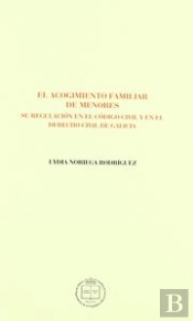 El Acogimiento Familiar De Menores, Su Regulación En El Código Civil Y En El Derecho Civil De Galici