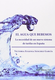El Agua Que Bebemos. La Necesidad De Un Nuevo Sistema De Tarifas En España