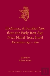 El-Ahwat: A Fortified Site From The Early Iron Age Near Nahal 'Iron, Israel