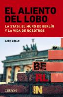 El Aliento Del Lobo La Stasi El Muro De Berlin Y La Vida D