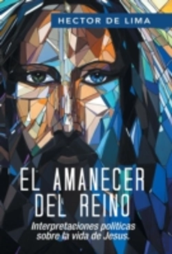 Bertrand.pt - El Amanecer Del Reino: Interpretaciones Politicas Sobre La Vida De Jesus.
