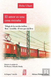El Amor Es Una Cosa Extraña. Tres Libros Ineditos.