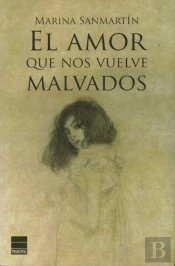 El Amor Que Nos Vuelve Malvados