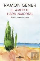 El Amor Te Hará Inmortal
