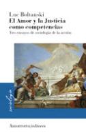 El Amor Y La Justicia Como Competencias: Tres Ensayos De Sociologia De La Accion