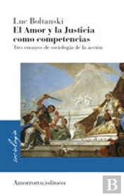 El Amor Y La Justicia Como Competencias: Tres Ensayos De Sociologia De La Accion