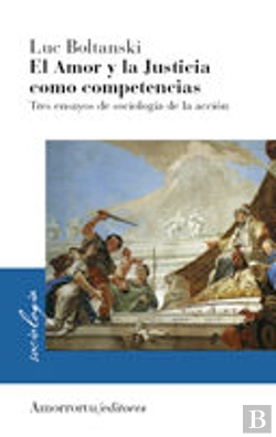 Bertrand.pt - El Amor Y La Justicia Como Competencias: Tres Ensayos De Sociologia De La Accion